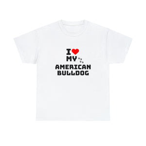 I Love My American Bulldog Unisex Heavy Cotton Tee