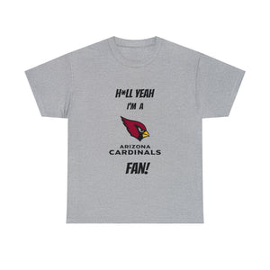 H*ll Yeah I'm A Arizona Cardinals Fan Unisex Heavy Cotton Tee