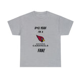 H*ll Yeah I'm A Arizona Cardinals Fan Unisex Heavy Cotton Tee
