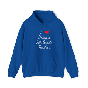 I Love Being A 8th Grade Teacher Unisex Heavy Blend™ Hooded Sweatshirt