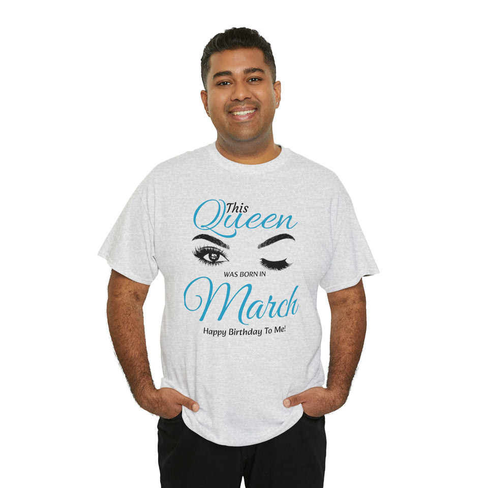 This Queen Was Born In March Unisex Heavy Cotton Tee