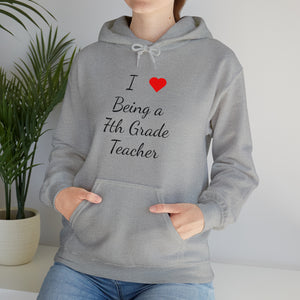 I Love Being A 7th Grade Teacher Unisex Heavy Blend™ Hooded Sweatshirt