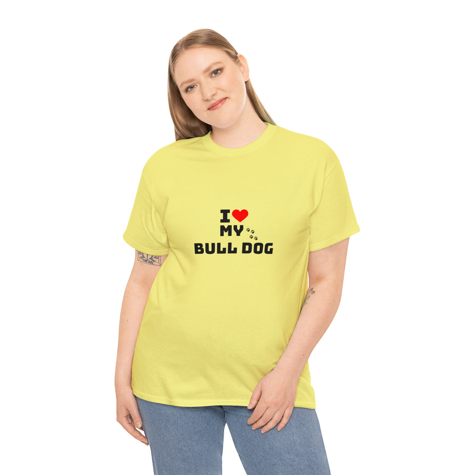 I Love My Bull Dog Unisex Heavy Cotton Tee