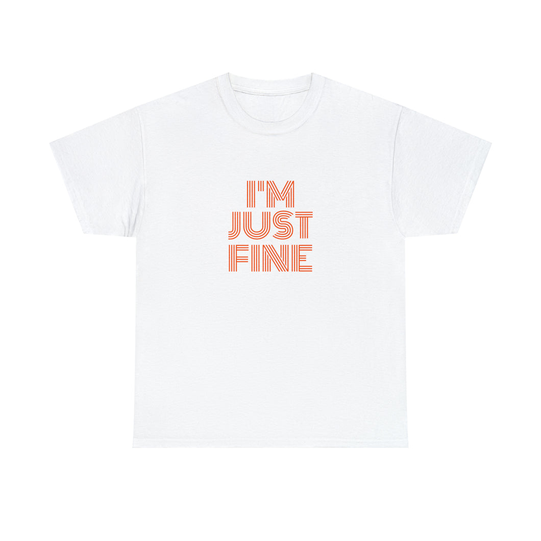 I'm Just Fine Unisex Heavy Cotton Tee