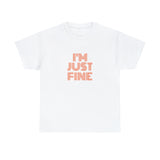 I'm Just Fine Unisex Heavy Cotton Tee