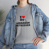 I Love My Labrador Retriever Unisex Heavy Cotton Tee