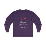 I Love Being A 8th Grade Teacher Ultra Cotton Long Sleeve Tee