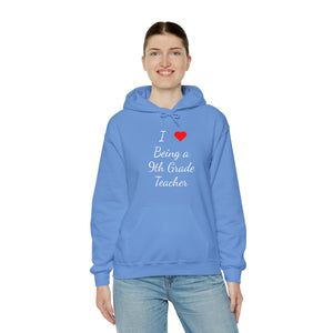 I Love Being A 9th Grade Teacher Unisex Heavy Blend™ Hooded Sweatshirt