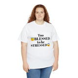 Too Blessed Unisex Heavy Cotton Tee