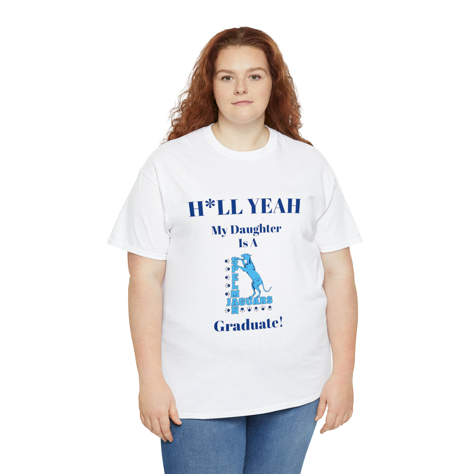 H*LL Yeah My Daughter Is A Spelman Graduate Unisex Heavy Cotton Tee