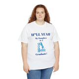 H*LL Yeah My Daughter Is A Spelman Graduate Unisex Heavy Cotton Tee