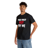 Thou Shalt Not Try Me Unisex Heavy Cotton Tee