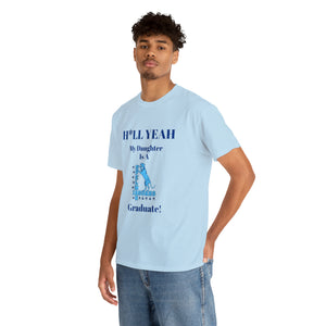 H*LL Yeah My Daughter Is A Spelman Graduate Unisex Heavy Cotton Tee