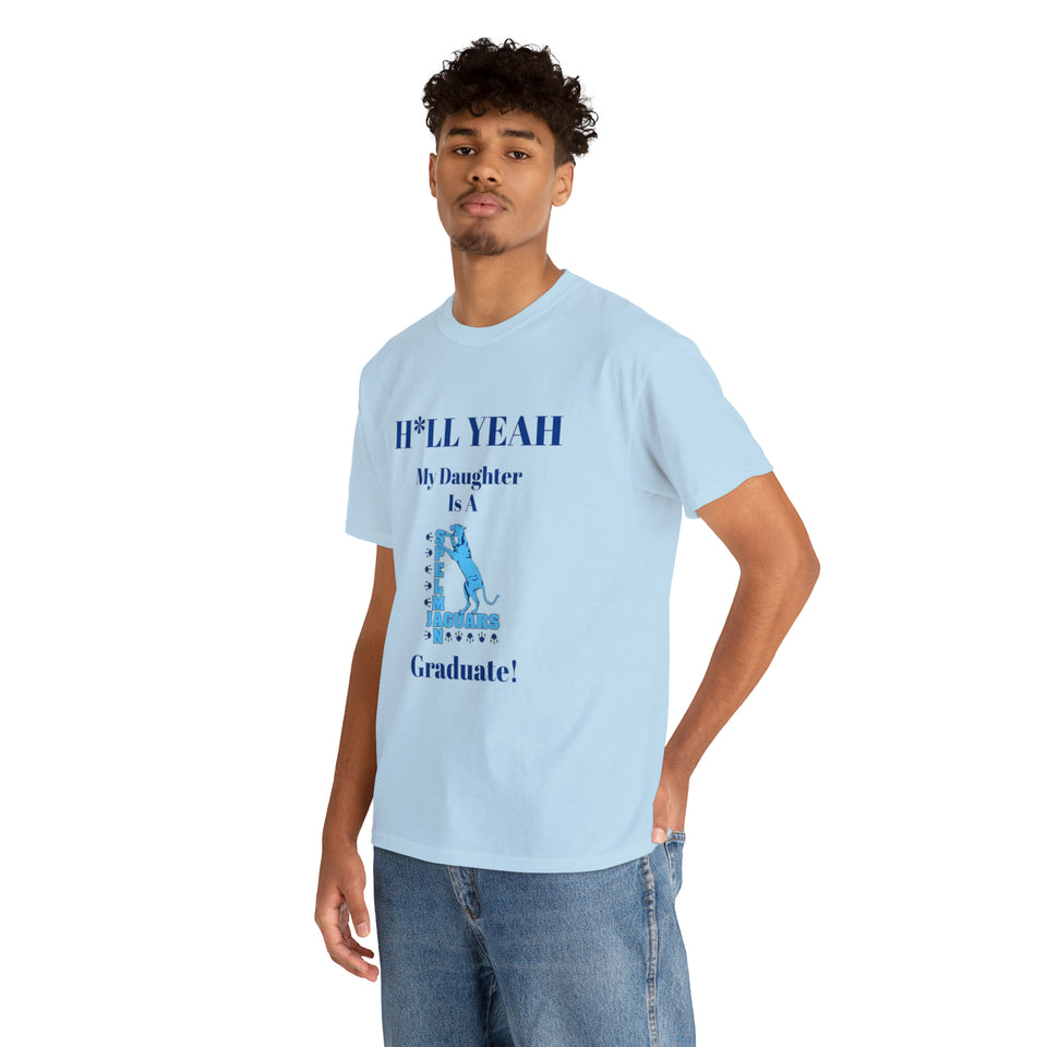 H*LL Yeah My Daughter Is A Spelman Graduate Unisex Heavy Cotton Tee