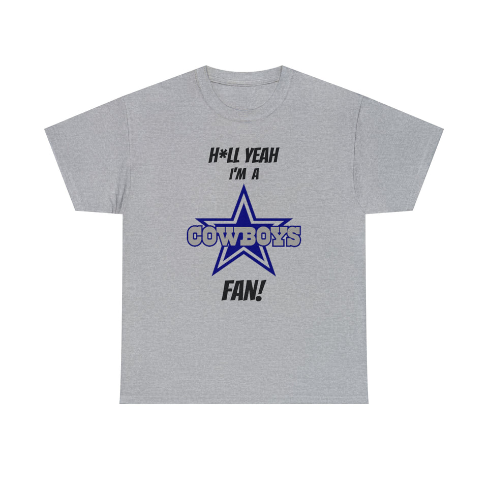 H*ll Yeah I'm A Dallas Cowboys Fan Unisex Heavy Cotton Tee