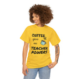 Coffee Gives Me Teacher Powers Cotton Tee