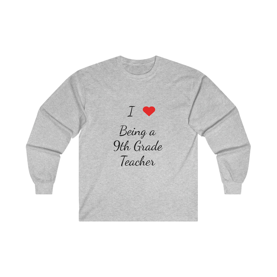 I Love Being A 9th Grade Teacher Ultra Cotton Long Sleeve Tee