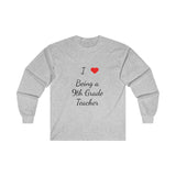 I Love Being A 9th Grade Teacher Ultra Cotton Long Sleeve Tee