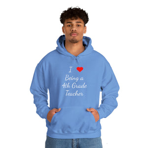 I Love Being A 4th Grade Teacher Unisex Heavy Blend™ Hooded Sweatshirt