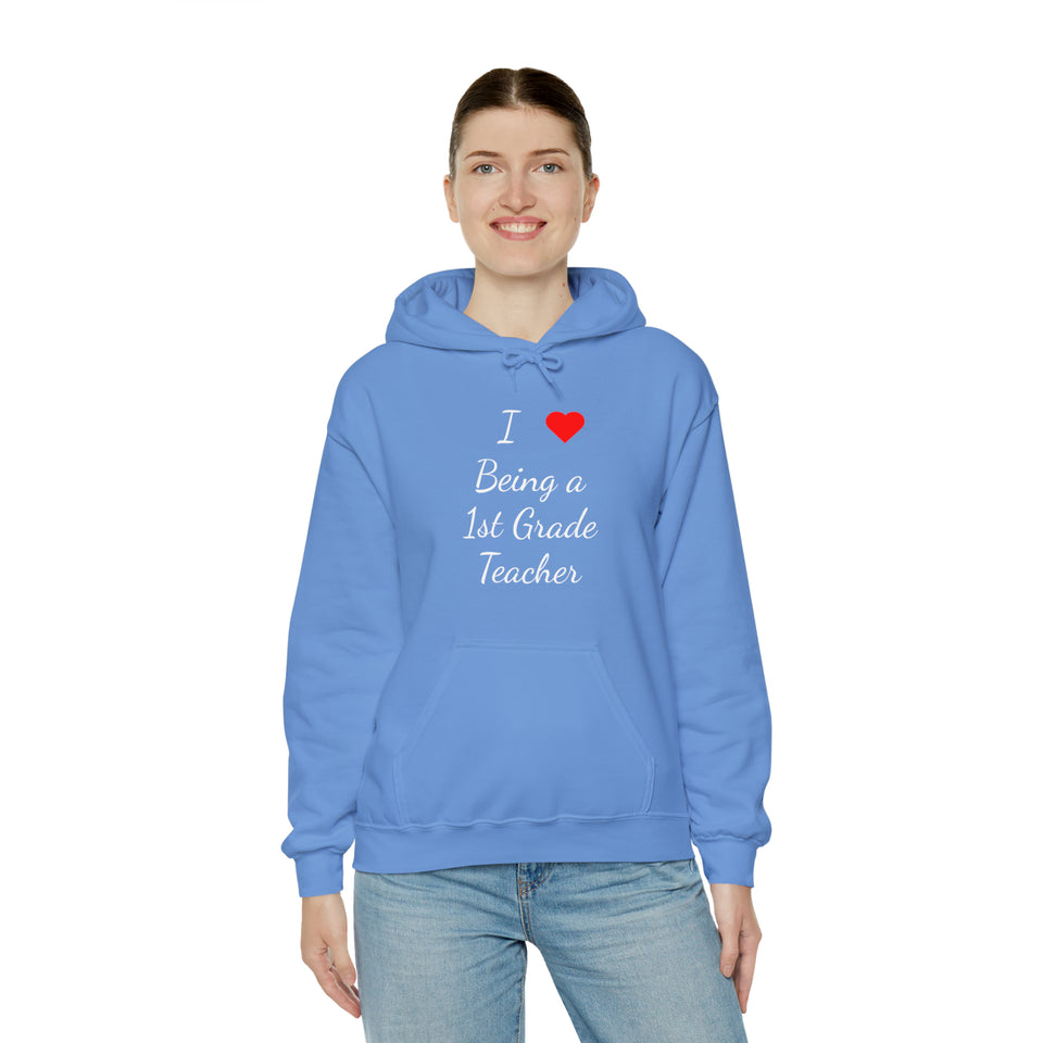 I Love Being A 1st Grade Teacher Unisex Heavy Blend™ Hooded Sweatshirt