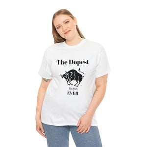 The Dopest Taurus Ever Unisex Heavy Cotton Tee