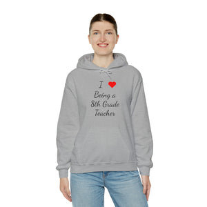 I Love Being A 8th Grade Teacher Unisex Heavy Blend™ Hooded Sweatshirt