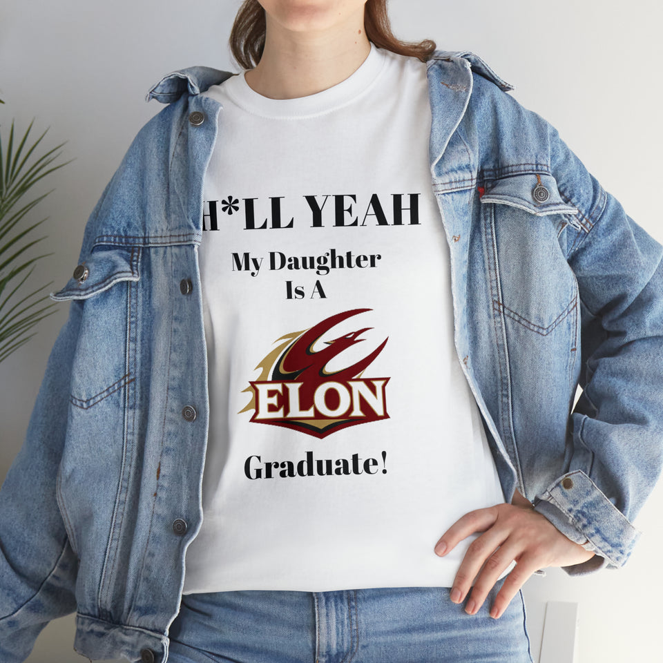 H*LL Yeah My Daughter Is An Elon Graduate Unisex Heavy Cotton Tee