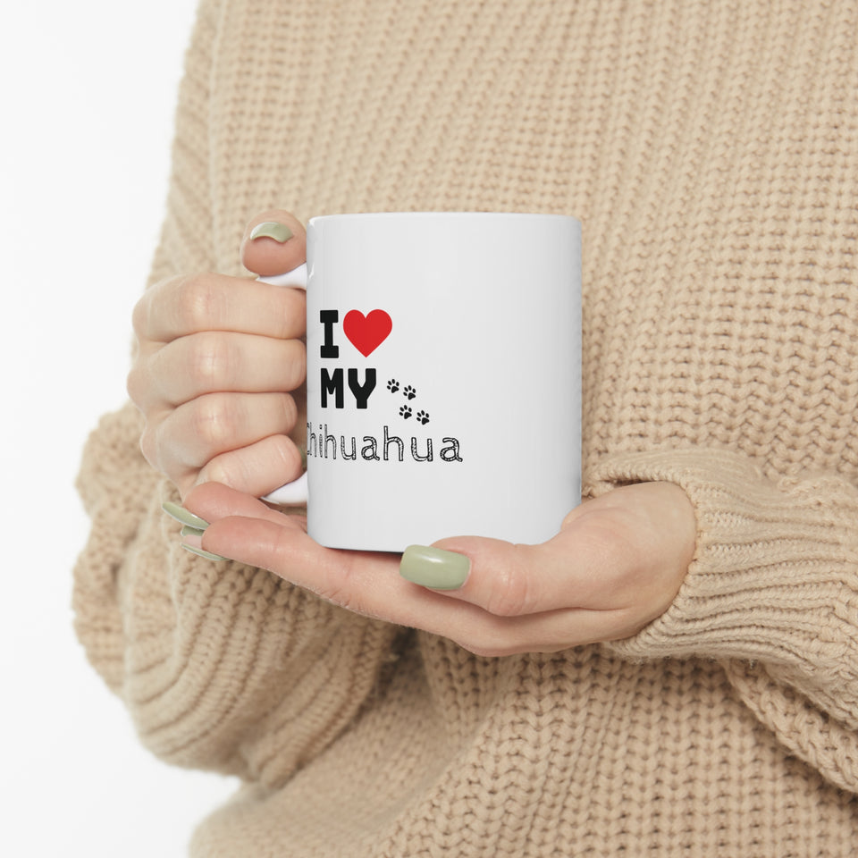 I Love My Chihuahua Ceramic Mug 11oz