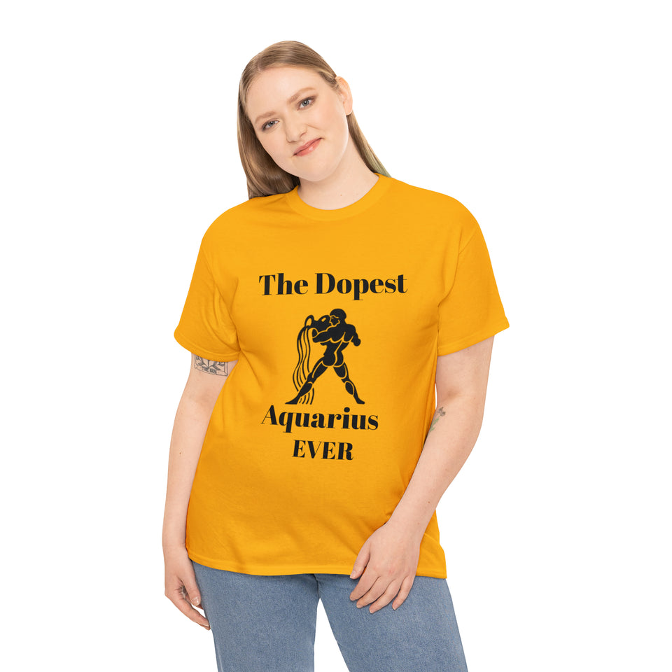 The Dopest Aquarius Ever Unisex Heavy Cotton Tee