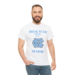Heck Yeah My Son Is A Chapel Hill Senior Unisex Heavy Cotton Tee