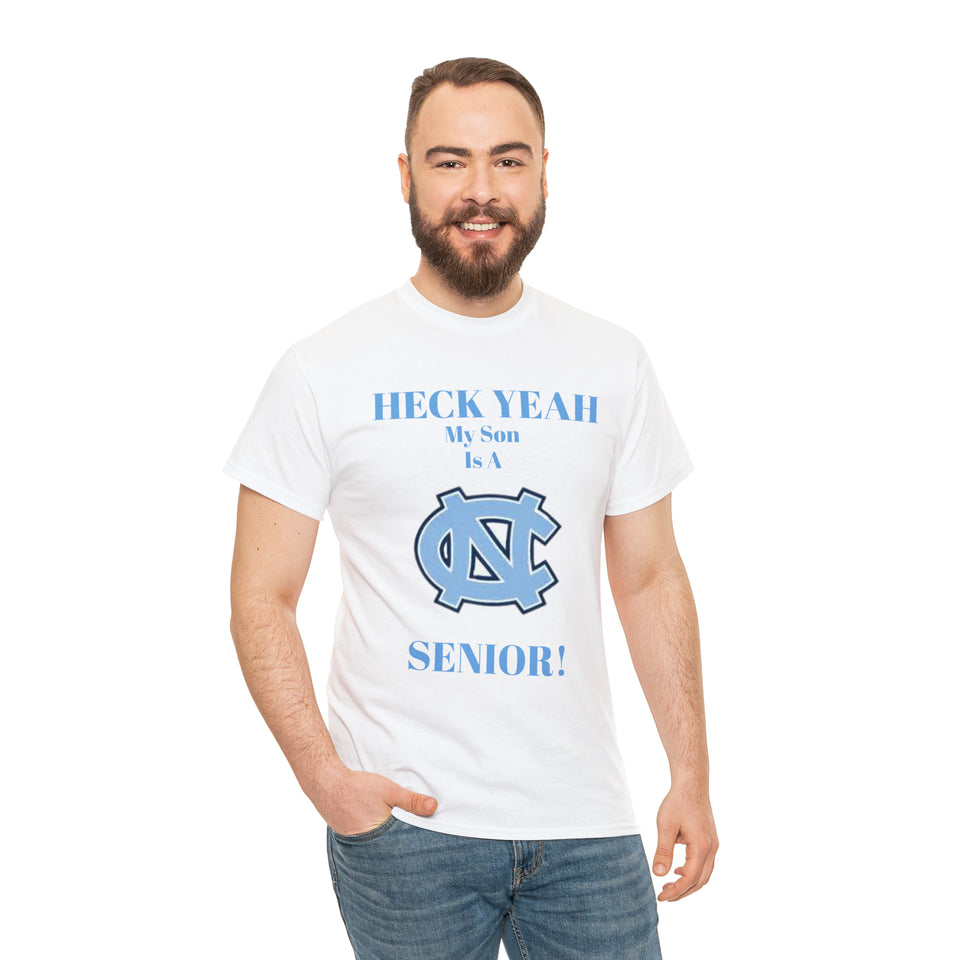 Heck Yeah My Son Is A Chapel Hill Senior Unisex Heavy Cotton Tee