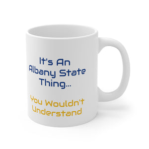 It's An Albany State Thing Ceramic Mug 11oz
