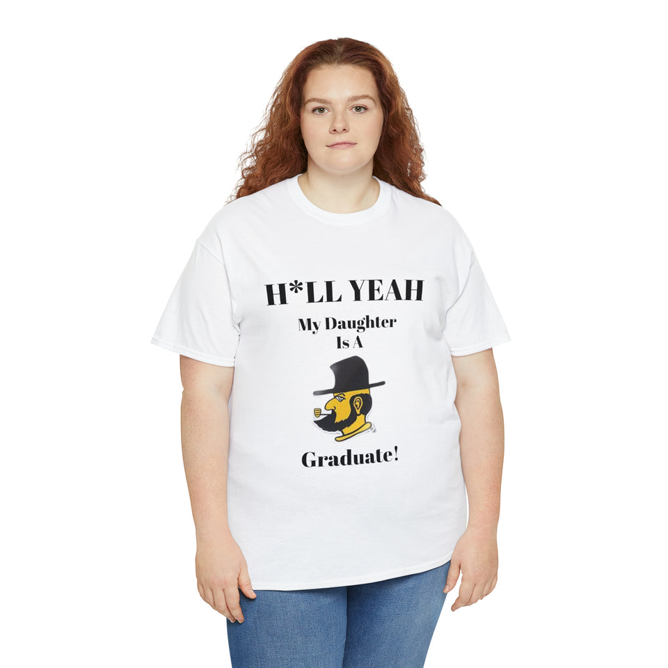H*LL Yeah My Daughter Is A  APP State Graduate Unisex Heavy Cotton Tee