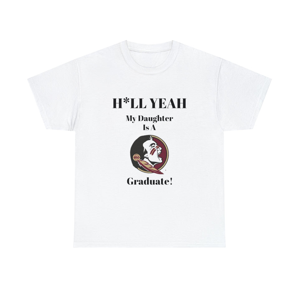 H*llYeah My Daughter Is A Florida State Graduate Unisex Heavy Cotton Tee