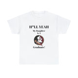 H*llYeah My Daughter Is A Florida State Graduate Unisex Heavy Cotton Tee