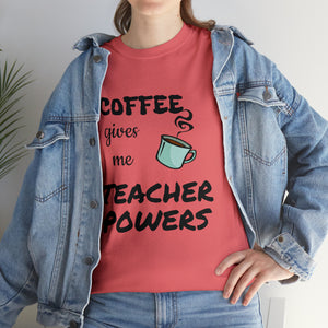 Coffee Gives Me Teacher Powers Cotton Tee