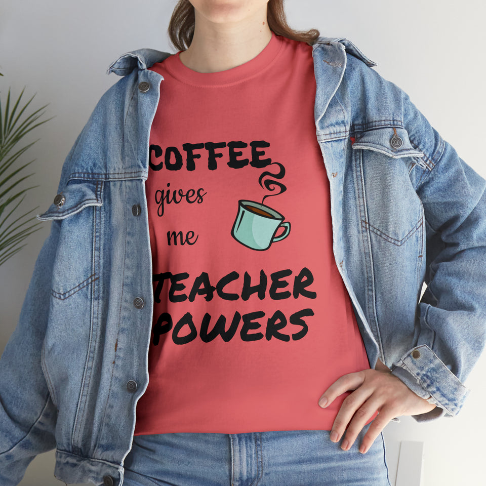 Coffee Gives Me Teacher Powers Cotton Tee