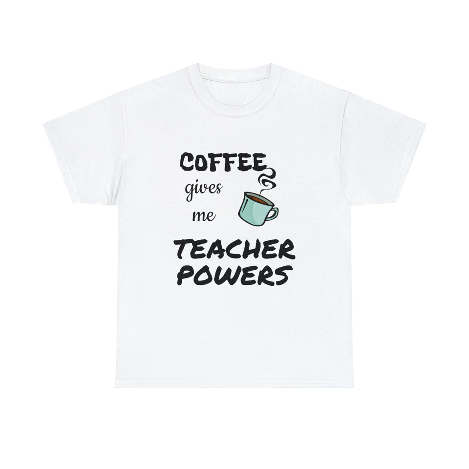 Coffee Gives Me Teacher Powers Cotton Tee