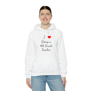 I Love Being A 4th Grade Teacher Unisex Heavy Blend™ Hooded Sweatshirt