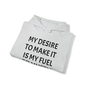 MY DESIRE TO MAKE IT Unisex Heavy Blend™ Hooded Sweatshirt