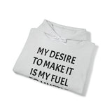 MY DESIRE TO MAKE IT Unisex Heavy Blend™ Hooded Sweatshirt