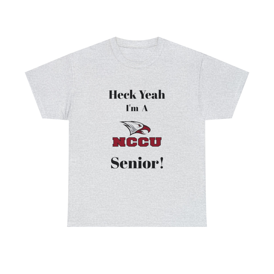 Heck Yeah I'm a NCCU Senior Unisex Heavy Cotton Tee