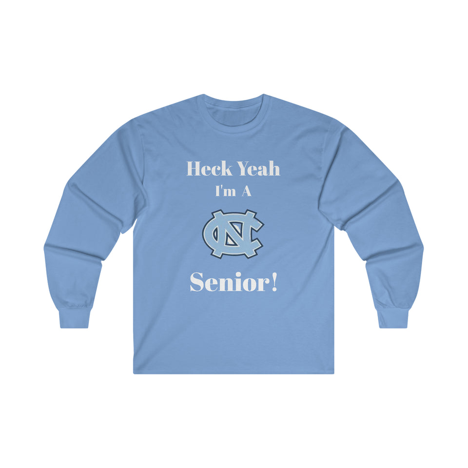 Heck Yeah I'm A Chapel Hill Senior Ultra Cotton Long Sleeve Tee