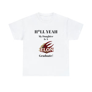 H*LL Yeah My Daughter Is An Elon Graduate Unisex Heavy Cotton Tee