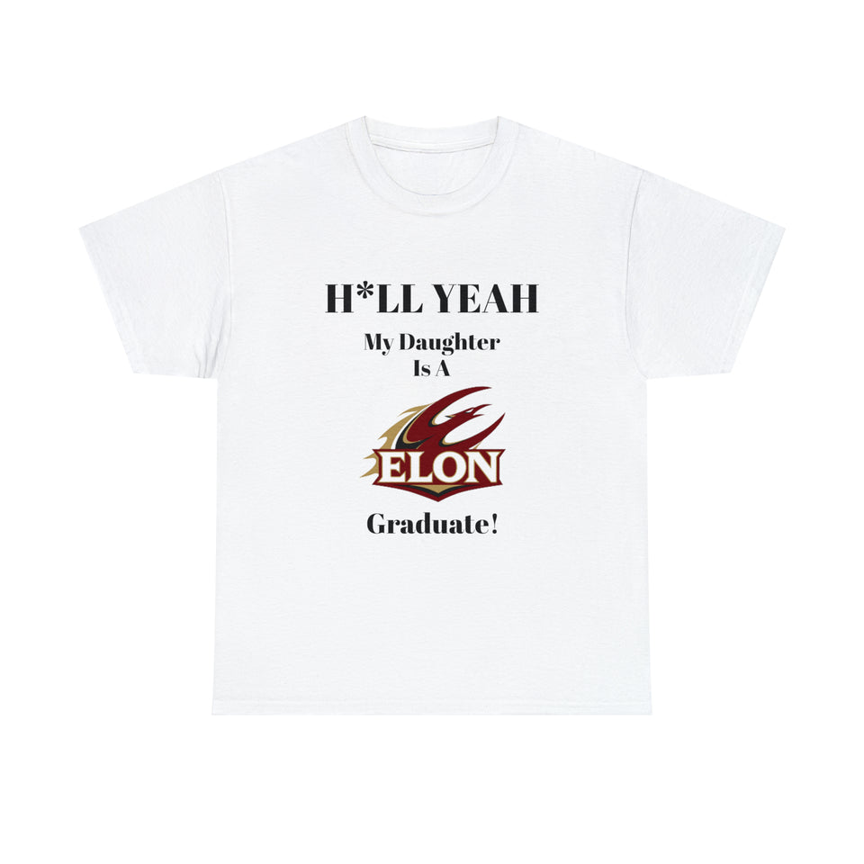 H*LL Yeah My Daughter Is An Elon Graduate Unisex Heavy Cotton Tee