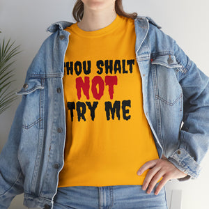 Thou Shalt Not Try Me Unisex Heavy Cotton Tee