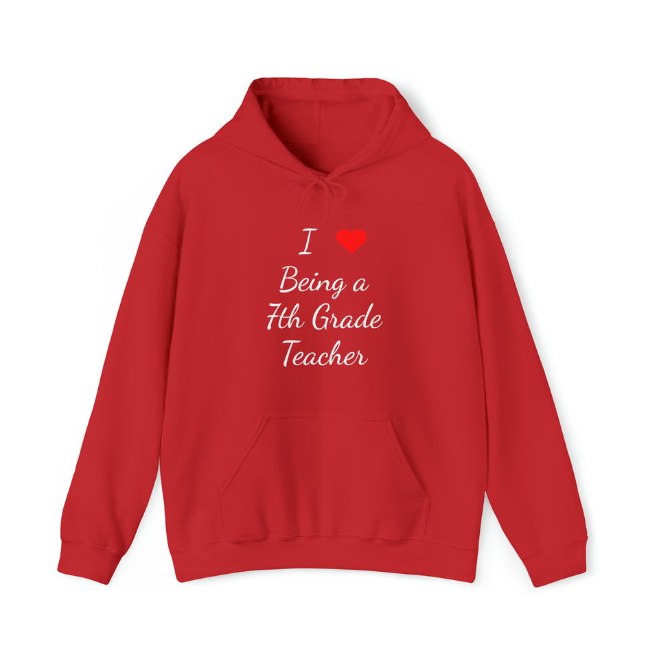 I Love Being A 7th Grade Teacher Unisex Heavy Blend™ Hooded Sweatshirt