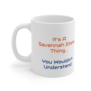 It's A Savannah State Thing Ceramic Mug 11oz