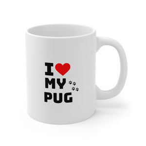 I Love My Pug Ceramic Mug 11oz