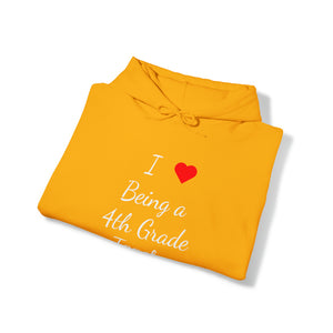 I Love Being A 4th Grade Teacher Unisex Heavy Blend™ Hooded Sweatshirt